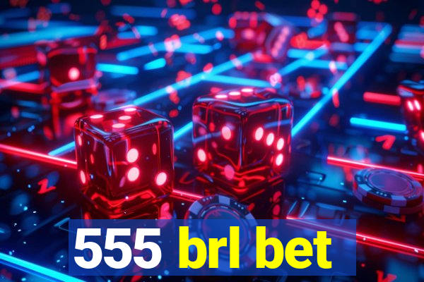 555 brl bet